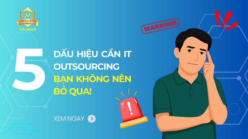 5 dấu hiệu cần IT Outsourcing mà bạn không nên bỏ qua