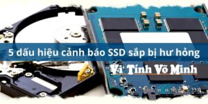 5 dấu hiệu cảnh báo SSD bị lỗi