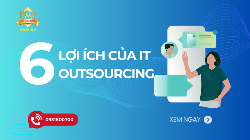 Top 6 lợi ích của IT Outsourcing